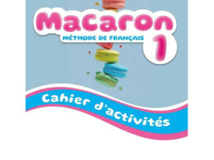 FRANCÉS: MACARON 1 CAHIER D´ACTIVITÉS